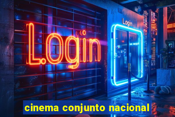 cinema conjunto nacional